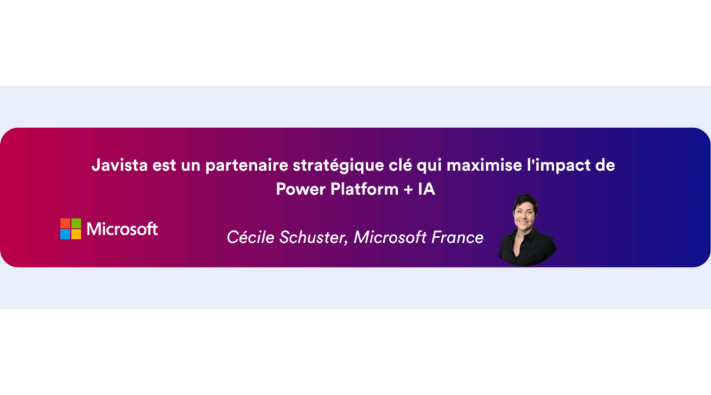 u0022Javista est un partenaire stratégique clé qui maximise l'impact de Power Platform + IAu0022 - Cécile Schuster, Microsoft France